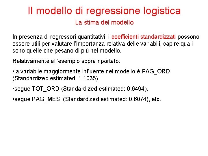 Il modello di regressione logistica La stima del modello In presenza di regressori quantitativi,