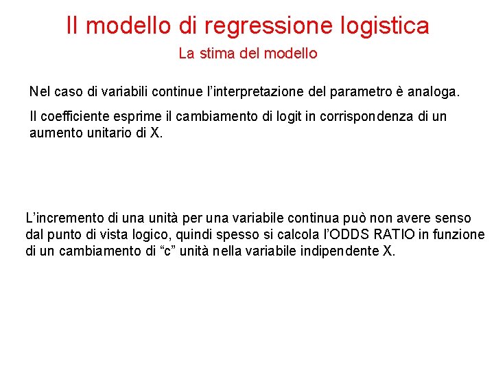 Il modello di regressione logistica La stima del modello Nel caso di variabili continue