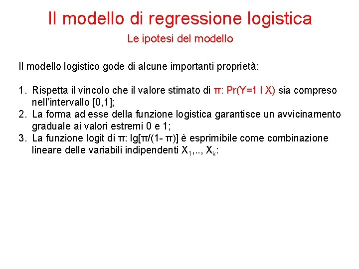 Il modello di regressione logistica Le ipotesi del modello Il modello logistico gode di