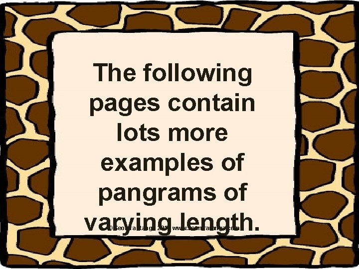 The following pages contain lots more examples of pangrams of varying length. © Seomra The following pages contain lots more examples of pangrams of varying length. © Seomra