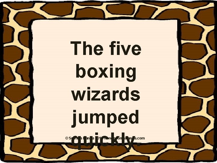 The five boxing wizards jumped quickly. © Seomra Ranga 2016 www. seomraranga. com The five boxing wizards jumped quickly. © Seomra Ranga 2016 www. seomraranga. com