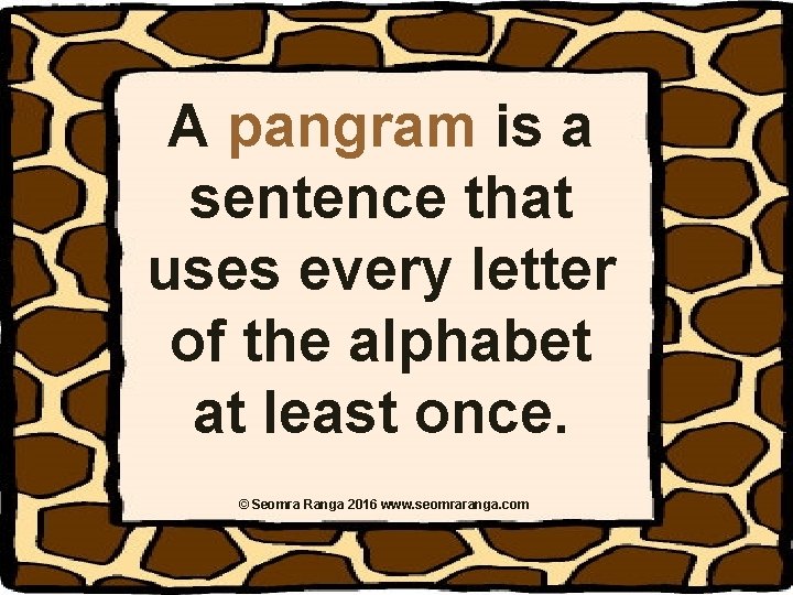 A pangram is a sentence that uses every letter of the alphabet at least A pangram is a sentence that uses every letter of the alphabet at least
