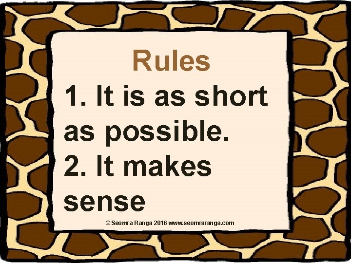 Rules 1. It is as short as possible. 2. It makes sense © Seomra Rules 1. It is as short as possible. 2. It makes sense © Seomra