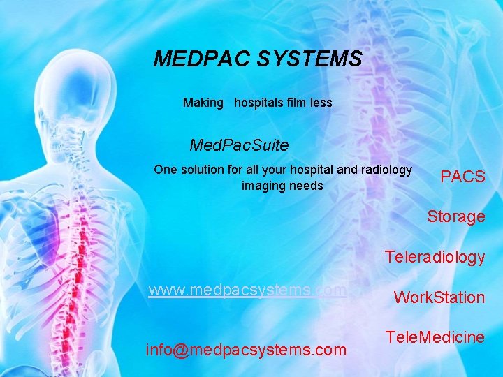 MEDPAC SYSTEMS Making hospitals film less Med. Pac. Suite One solution for all your