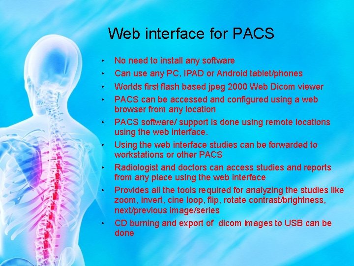 Web interface for PACS • • • No need to install any software Can