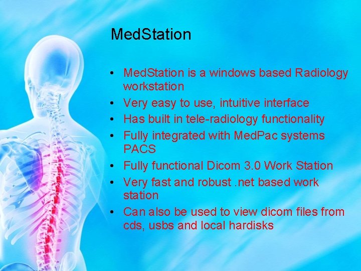 Med. Station • Med. Station is a windows based Radiology workstation • Very easy