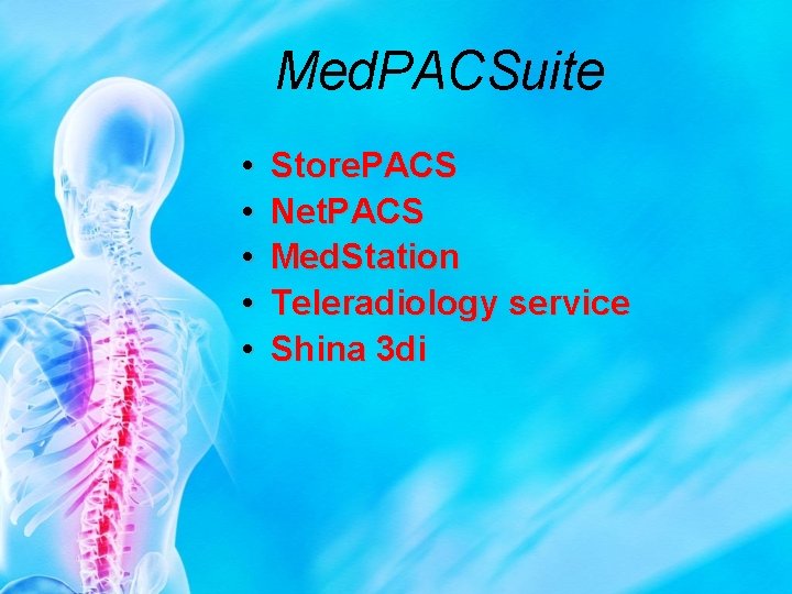 Med. PACSuite • • • Store. PACS Net. PACS Med. Station Teleradiology service Shina