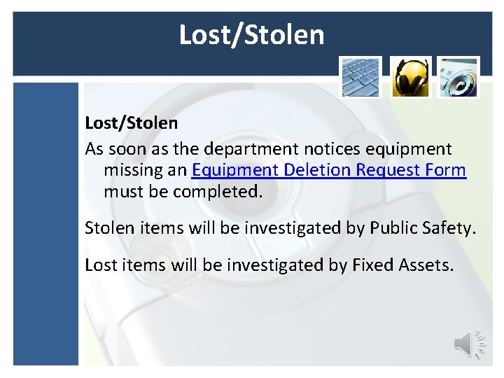 Lost/Stolen As soon as the department notices equipment missing an Equipment Deletion Request Form Lost/Stolen As soon as the department notices equipment missing an Equipment Deletion Request Form