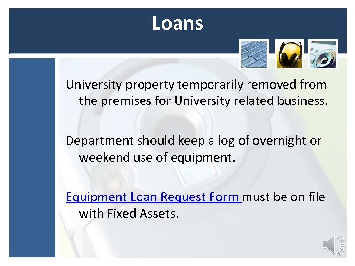 Loans University property temporarily removed from the premises for University related business. Department should Loans University property temporarily removed from the premises for University related business. Department should