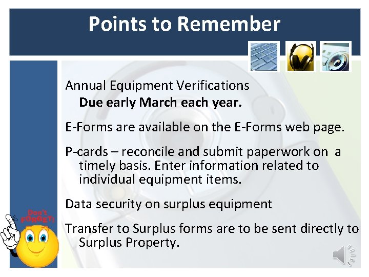 Points to Remember Annual Equipment Verifications Due early March each year. E-Forms are available Points to Remember Annual Equipment Verifications Due early March each year. E-Forms are available