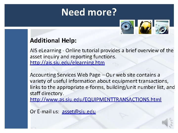 Need more? Additional Help: AIS e. Learning - Online tutorial provides a brief overview Need more? Additional Help: AIS e. Learning - Online tutorial provides a brief overview