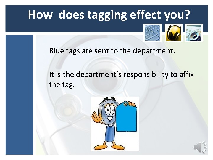 How does tagging effect you? Blue tags are sent to the department. It is How does tagging effect you? Blue tags are sent to the department. It is