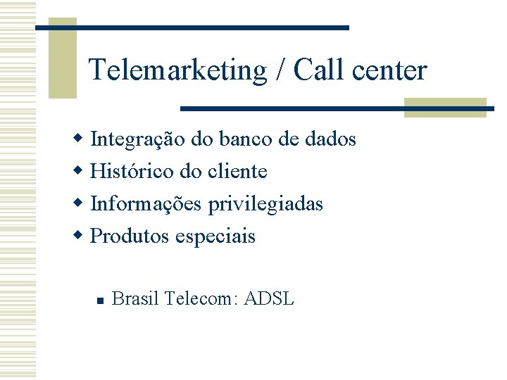 Telemarketing / Call center w Integração do banco de dados w Histórico do cliente Telemarketing / Call center w Integração do banco de dados w Histórico do cliente