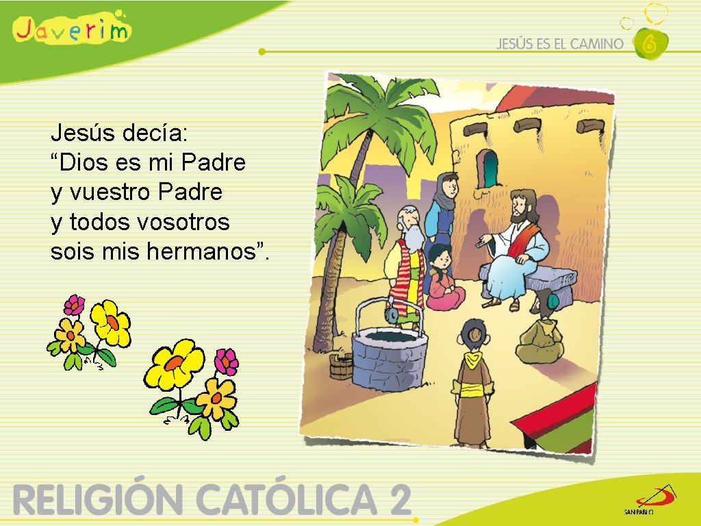 Jesús decía: “Dios es mi Padre y vuestro Padre y todos vosotros sois mis