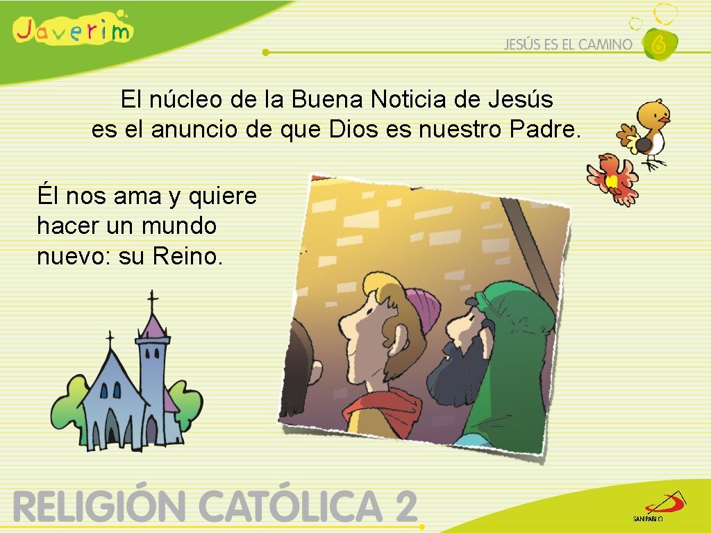 El núcleo de la Buena Noticia de Jesús es el anuncio de que Dios