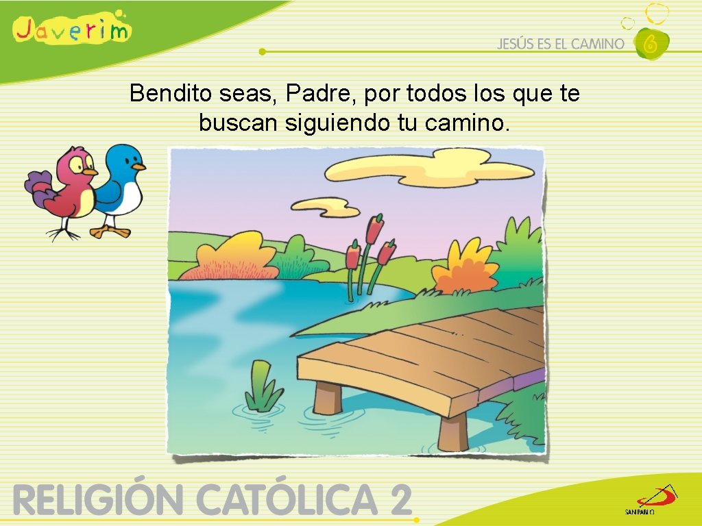 Bendito seas, Padre, por todos los que te buscan siguiendo tu camino. 