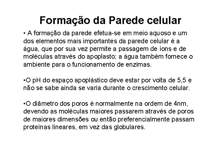 Formação da Parede celular • A formação da parede efetua-se em meio aquoso e Formação da Parede celular • A formação da parede efetua-se em meio aquoso e