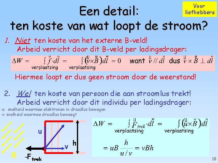 Voor liefhebbers Een detail: ten koste van wat loopt de stroom? 1. Niet ten