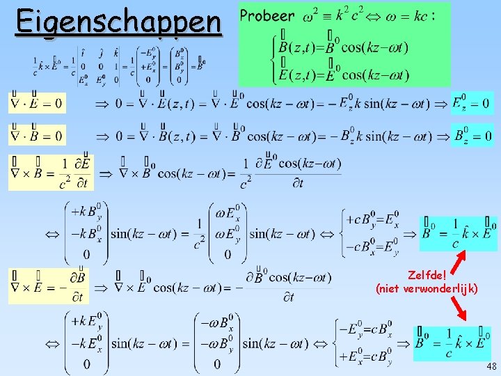 Eigenschappen Zelfde! (niet verwonderlijk) 48 