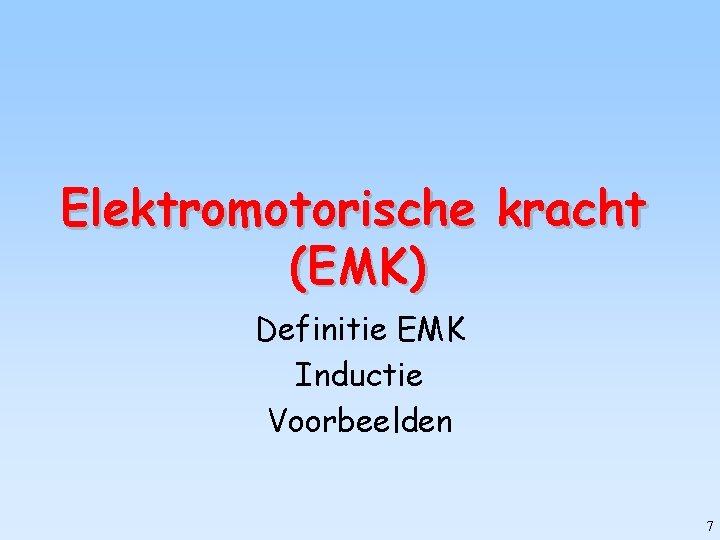 Elektromotorische kracht (EMK) Definitie EMK Inductie Voorbeelden 7 