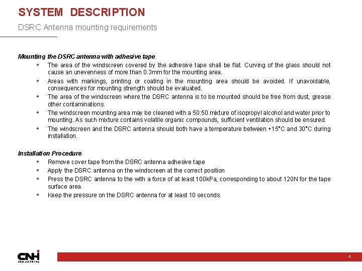 SYSTEM DESCRIPTION DSRC Antenna mounting requirements Mounting the DSRC antenna with adhesive tape • SYSTEM DESCRIPTION DSRC Antenna mounting requirements Mounting the DSRC antenna with adhesive tape •