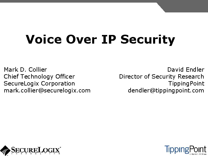 Voice Over IP Security Mark D. Collier Chief Technology Officer Secure. Logix Corporation mark.