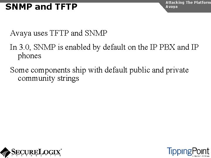 SNMP and TFTP Attacking The Platform Avaya uses TFTP and SNMP In 3. 0,