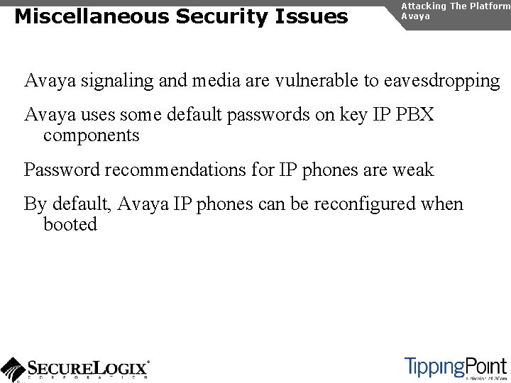 Miscellaneous Security Issues Attacking The Platform Avaya signaling and media are vulnerable to eavesdropping