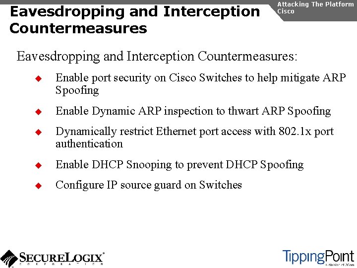 Eavesdropping and Interception Countermeasures Attacking The Platform Cisco Eavesdropping and Interception Countermeasures: u Enable