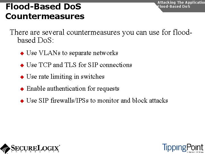 Flood-Based Do. S Countermeasures Attacking The Application Flood-Based Do. S There are several countermeasures