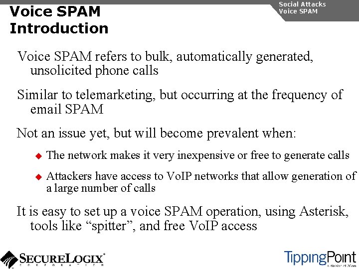 Voice SPAM Introduction Social Attacks Voice SPAM refers to bulk, automatically generated, unsolicited phone