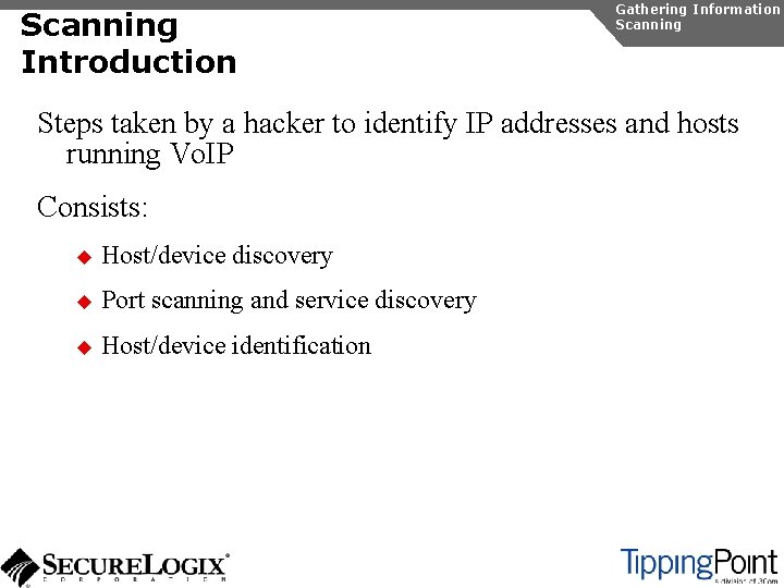 Scanning Introduction Gathering Information Scanning Steps taken by a hacker to identify IP addresses