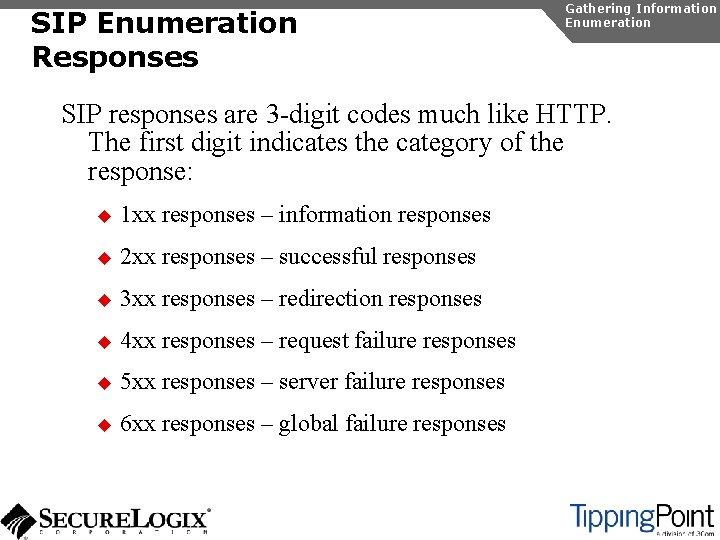 SIP Enumeration Responses Gathering Information Enumeration SIP responses are 3 -digit codes much like