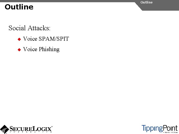 Outline Social Attacks: u Voice SPAM/SPIT u Voice Phishing Outline 