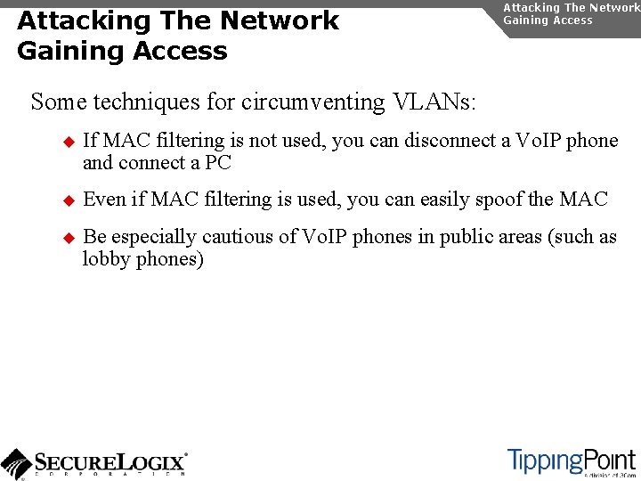 Attacking The Network Gaining Access Some techniques for circumventing VLANs: u If MAC filtering