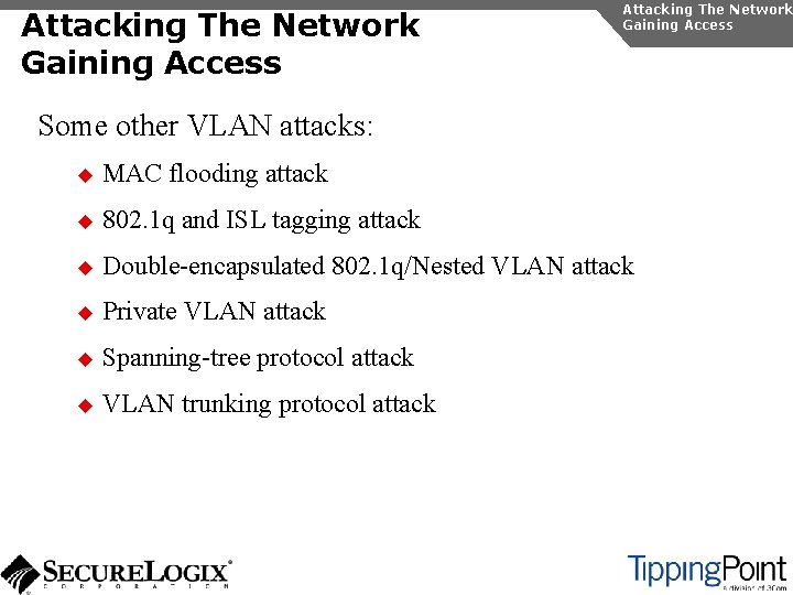 Attacking The Network Gaining Access Some other VLAN attacks: u MAC flooding attack u