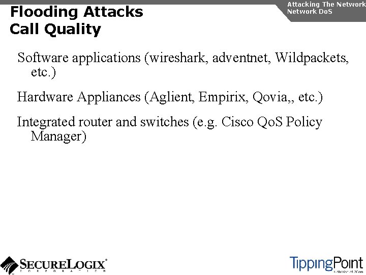 Flooding Attacks Call Quality Attacking The Network Do. S Software applications (wireshark, adventnet, Wildpackets,