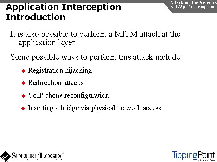 Application Interception Introduction Attacking The Network Net/App Interception It is also possible to perform