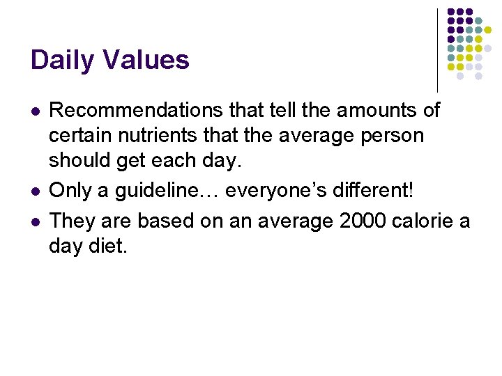 Daily Values l l l Recommendations that tell the amounts of certain nutrients that Daily Values l l l Recommendations that tell the amounts of certain nutrients that
