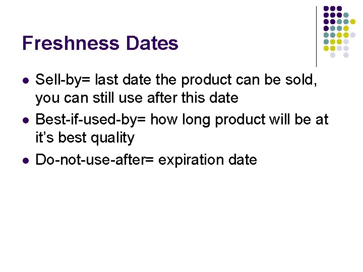Freshness Dates l l l Sell-by= last date the product can be sold, you Freshness Dates l l l Sell-by= last date the product can be sold, you