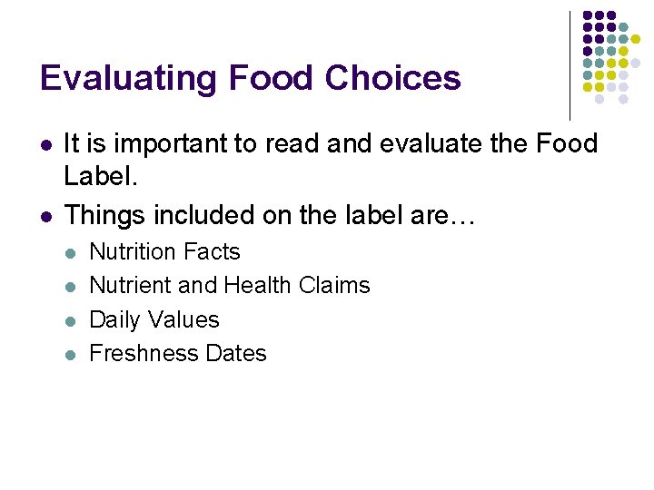Evaluating Food Choices l l It is important to read and evaluate the Food Evaluating Food Choices l l It is important to read and evaluate the Food