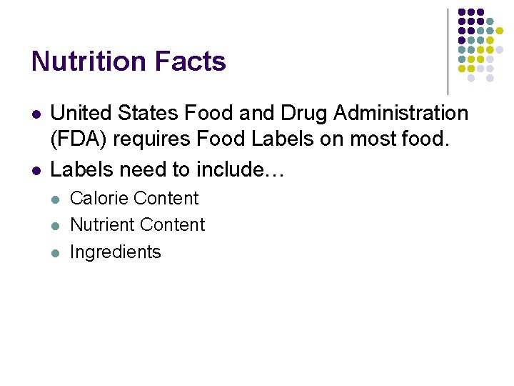 Nutrition Facts l l United States Food and Drug Administration (FDA) requires Food Labels Nutrition Facts l l United States Food and Drug Administration (FDA) requires Food Labels