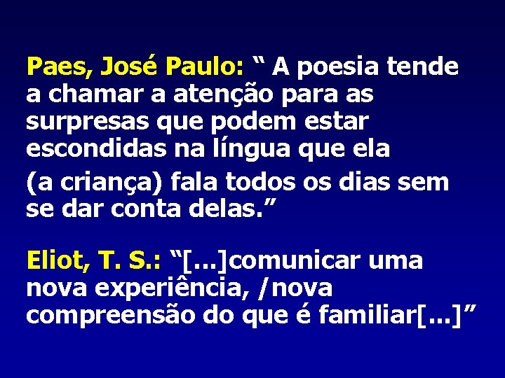 Paes, José Paulo: “ A poesia tende a chamar a atenção para as surpresas