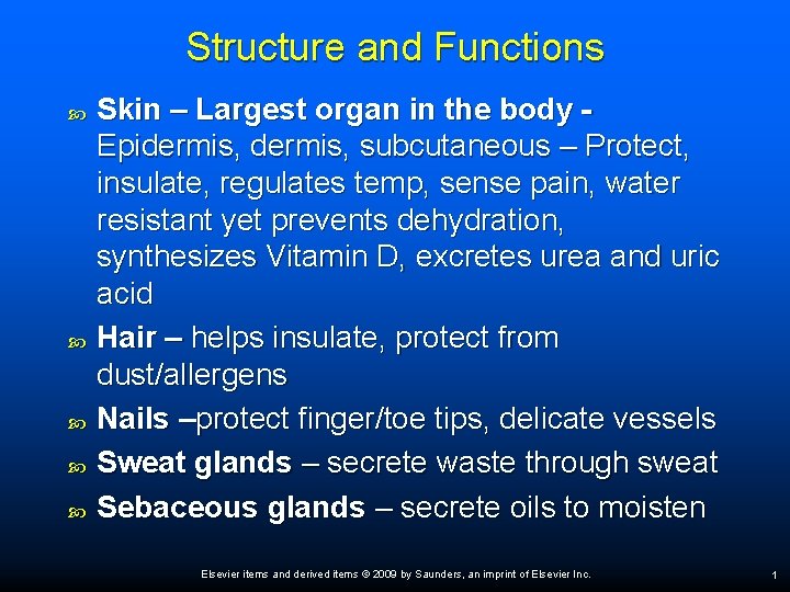 Structure and Functions Skin – Largest organ in the body Epidermis, subcutaneous – Protect,