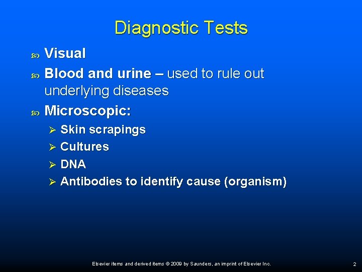 Diagnostic Tests Visual Blood and urine – used to rule out underlying diseases Microscopic:
