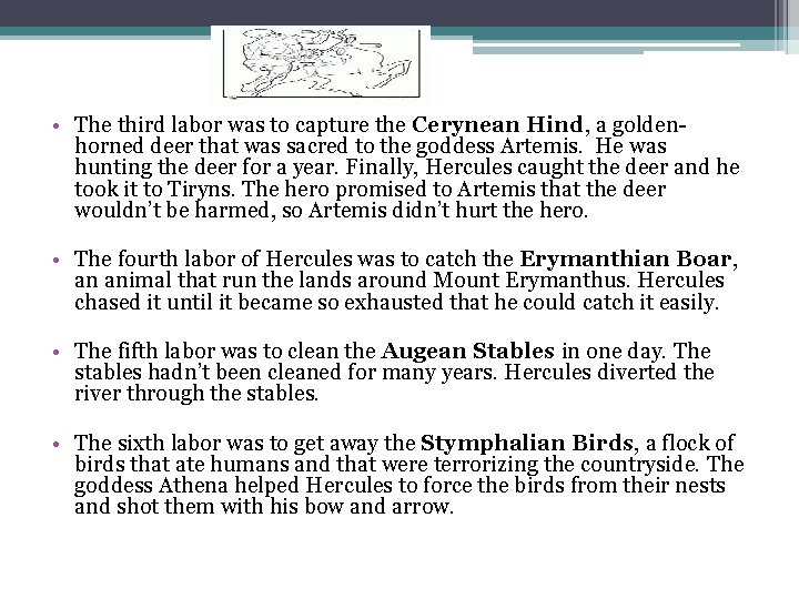  • The third labor was to capture the Cerynean Hind, a goldenhorned deer