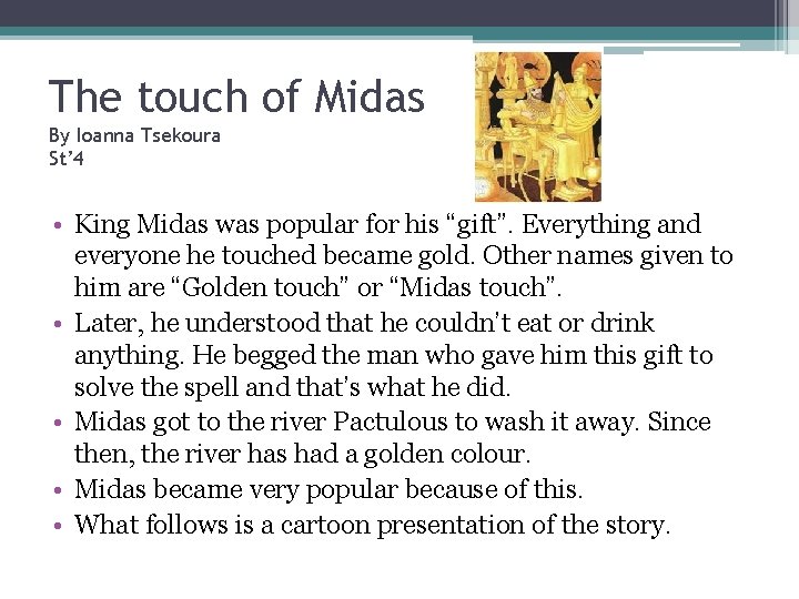 The touch of Midas By Ioanna Tsekoura St’ 4 • King Midas was popular