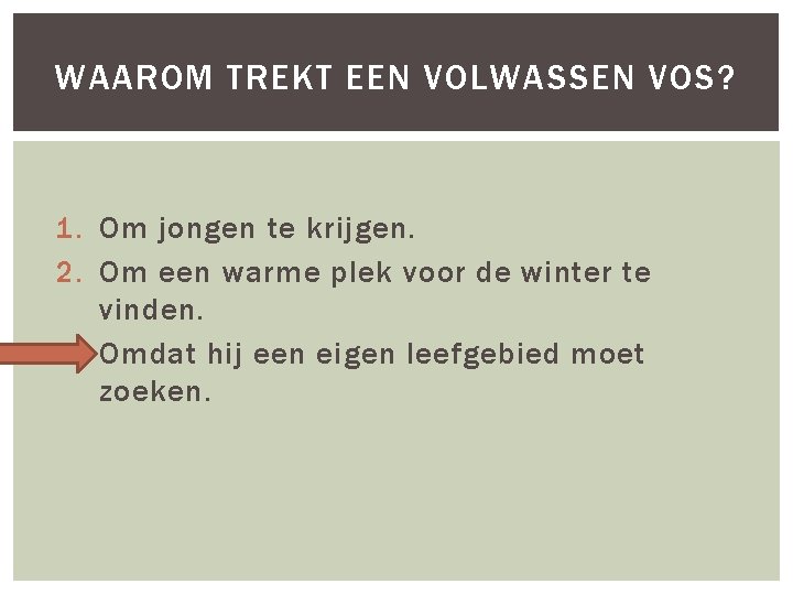 WAAROM TREKT EEN VOLWASSEN VOS? 1. Om jongen te krijgen. 2. Om een warme