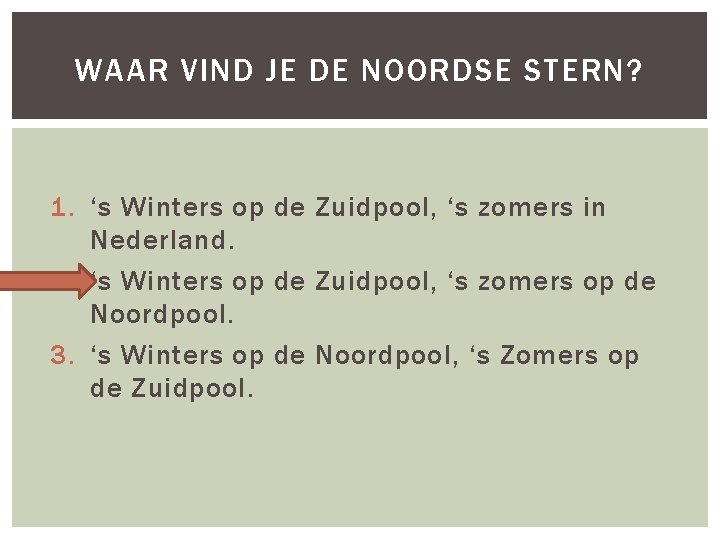 WAAR VIND JE DE NOORDSE STERN? 1. ‘s Winters op de Zuidpool, ‘s zomers