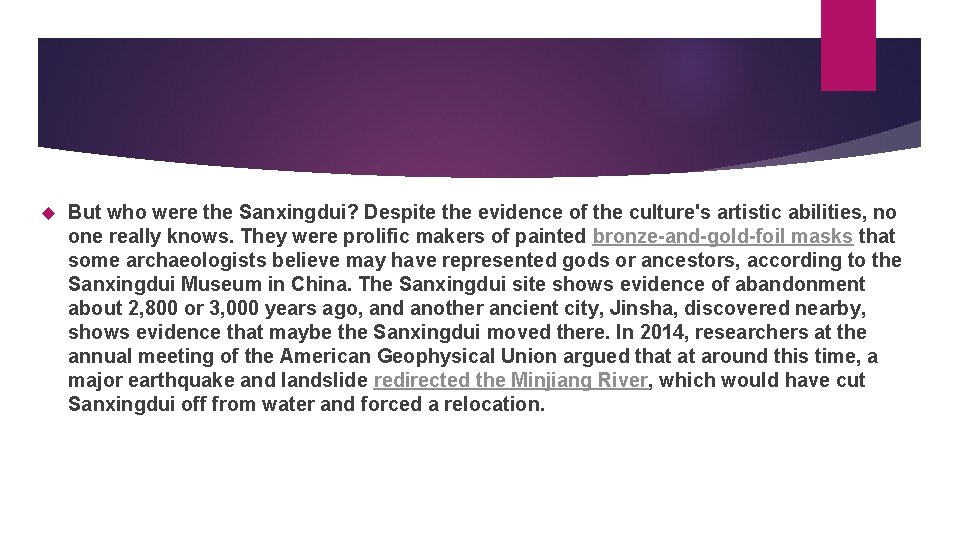  But who were the Sanxingdui? Despite the evidence of the culture's artistic abilities,